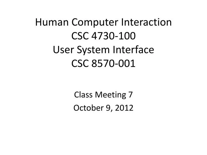 human computer interaction csc 4730 100 user system interface csc 8570 001