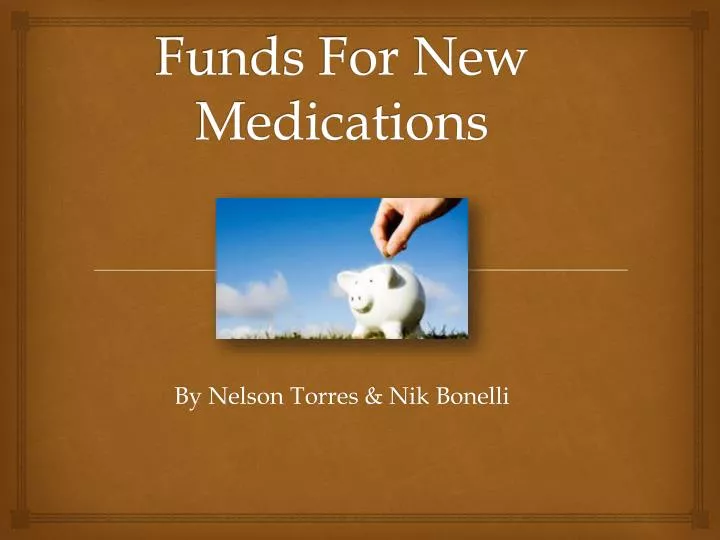funds for new m edications