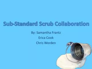 Sub-Standard Scrub Collaboration