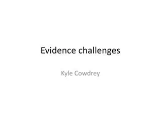 Evidence challenges