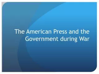 The American Press and the Government during War
