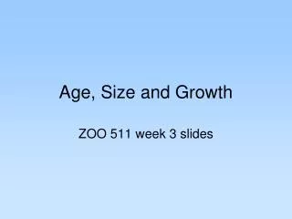 Age, Size and Growth