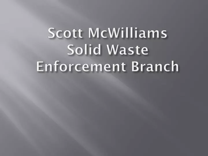 scott mcwilliams solid waste enforcement branch