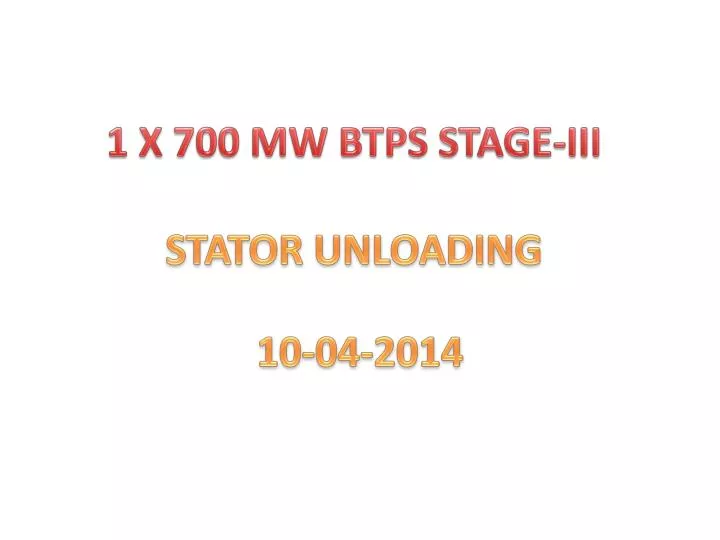 1 x 700 mw btps stage iii