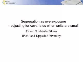 Segregation as overexposure - adjusting for covariates when units are small