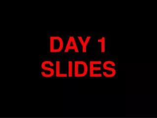 DAY 1 SLIDES
