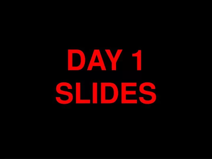 day 1 slides