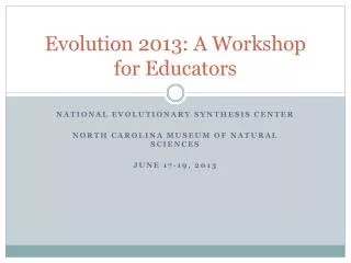 Evolution 2013: A Workshop for Educators