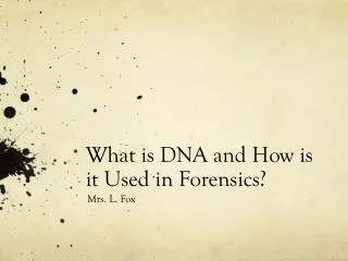What is DNA and How is it Used in Forensics?