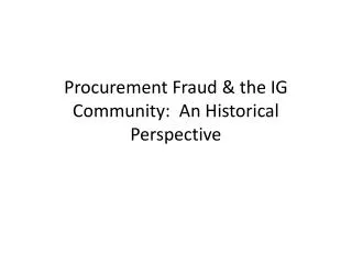 Procurement Fraud &amp; the IG Community: An Historical Perspective