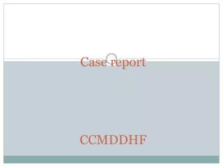 Case report CCMDDHF