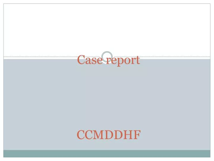 case report ccmddhf