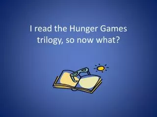 I read the Hunger Games trilogy, so now what?