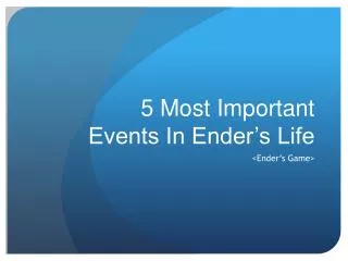 5 Most Important Events In Ender’s Life
