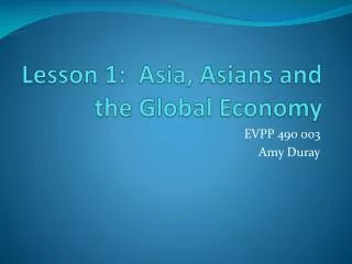 Lesson 1: Asia, Asians and the Global Economy