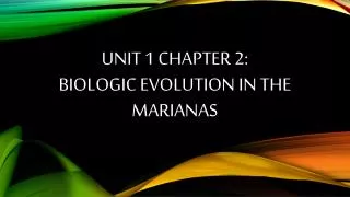 Unit 1 Chapter 2: Biologic Evolution in the Marianas
