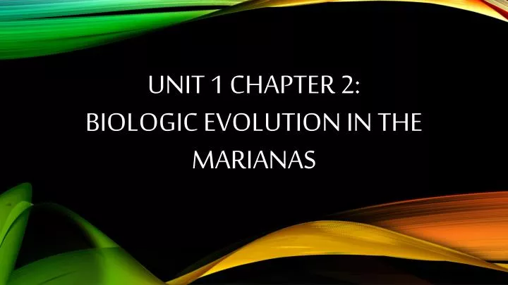 unit 1 chapter 2 biologic evolution in the marianas