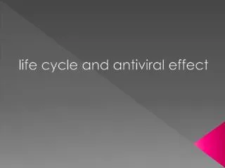 life cycle and antiviral effect