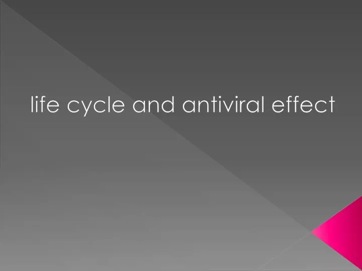 life cycle and antiviral effect