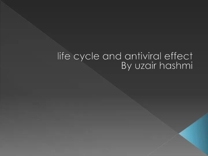 life cycle and antiviral effect by uzair hashmi
