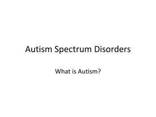 Autism Spectrum Disorders