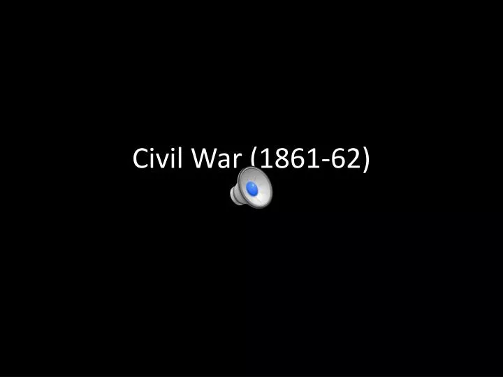 civil war 1861 62
