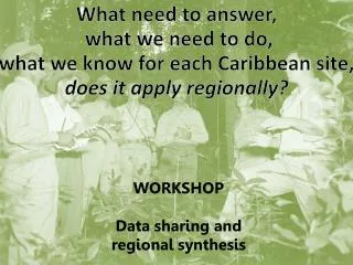 What need to answer, what we need to do, what we know for each Caribbean site,