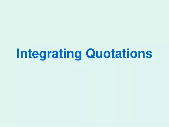 integrating quotations