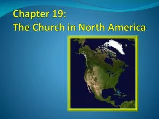 Chapter 19: The Church in North America