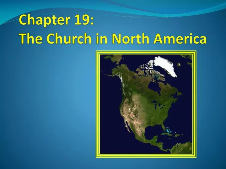 chapter 19 the church in north america
