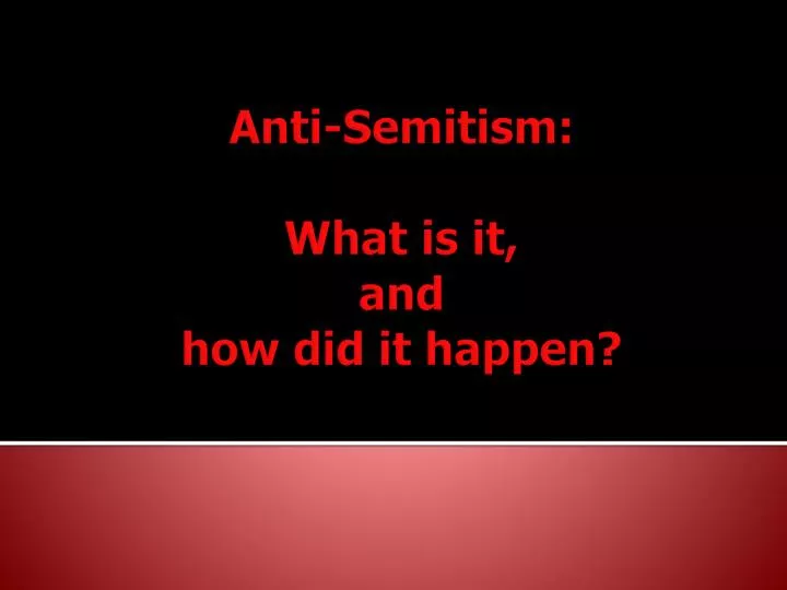 anti semitism what is it and how did it happen