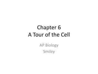 Chapter 6 A Tour of the Cell