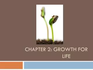 Chapter 2: Growth for 				Life