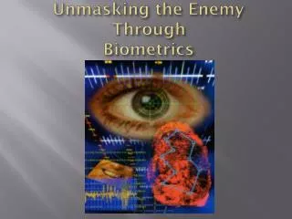 Unmasking the Enemy Through Biometrics