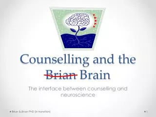 Counselling and the Brian Brain