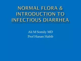 Normal flora &amp; introduction to infectious diarrhea