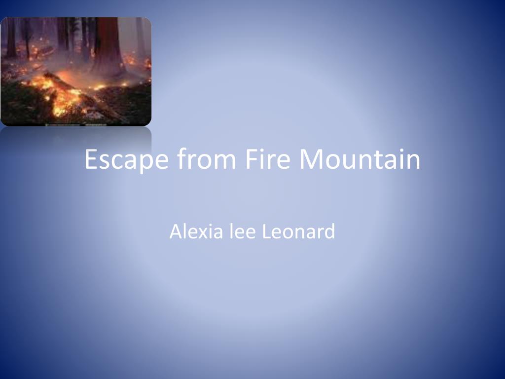 PPT - Escape from Fire Mountain PowerPoint Presentation, free download ...