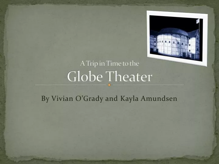 a trip in time to the globe theater