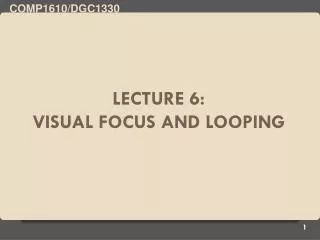 Lecture 6: Visual focus and looping
