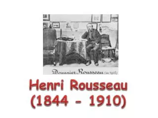 Henri Rousseau (1844 - 1910)