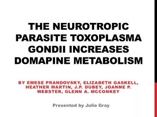 The Neurotropic Parasite Toxoplasma Gondii Increases Domapine Metabolism