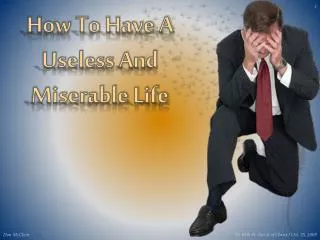 How To Have A Useless And Miserable Life