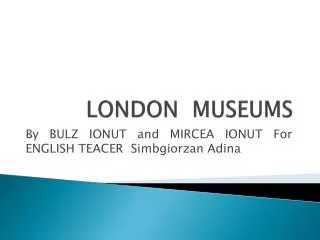 LONDON MUSEUMS