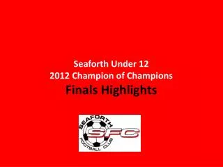 Seaforth Under 12 2012 Champion of Champions Finals Highlights