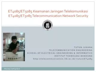 ET4085/ET5085 Keamanan Jaringan Telekomunikasi ET4085/ET5085 Telecommunication Network Security