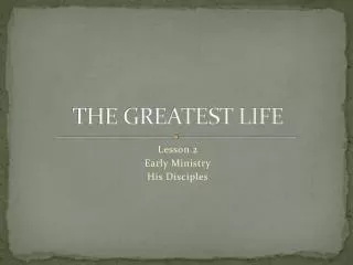 THE GREATEST LIFE