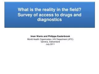 What is the reality in the field? Survey of access to drugs and diagnostics