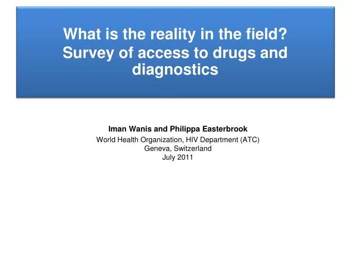 what is the reality in the field survey of access to drugs and diagnostics