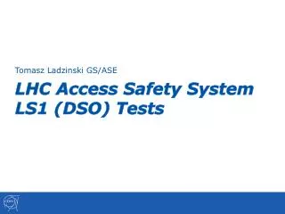 LHC Access Safety System LS1 (DSO) Tests