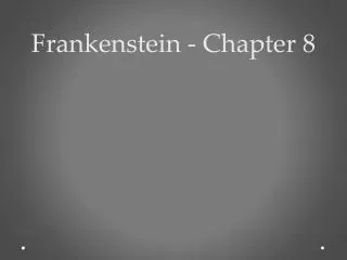 Frankenstein - Chapter 8